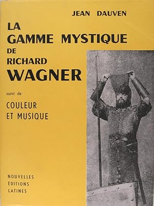 La gamme mystique de Richard Wagner suivi de : Couleur et musique