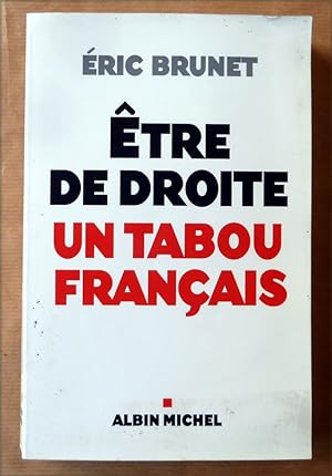 Bild des Verkufers fr Etre de Droite un tabou franais. zum Verkauf von librairie sciardet