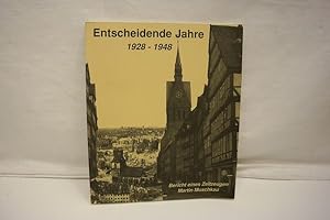 Entscheidende Jahre 1928 - 1948 : Bericht eines Zeitzeugen.