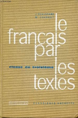 Seller image for Le franais par les textes - Livre unique comprenant : textes, style, rdaxction, recherche des aptitudes - Classes de troisIme - Specimen. for sale by Le-Livre