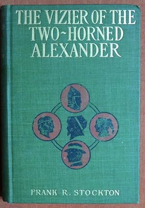 The Vizier of the Two-Horned Alexander / by Frank R. Stockton ; Illustrated by Reginald B. Birch