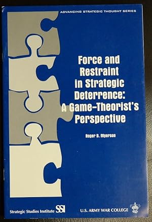 Immagine del venditore per Force and Restraint in Strategic Deterrence: A Game-Theorist's Perspective (Advancing Strategic Thought) venduto da GuthrieBooks