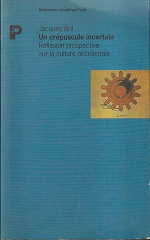 Bild des Verkufers fr Un crpuscule incertain : rflexion prospective sur la culture occidentale zum Verkauf von PRISCA