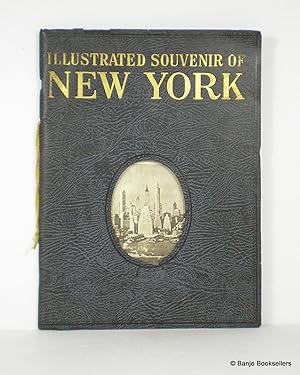 Illustrated Souvenir of New York: A Visible Story of New York - A View-Guide of What There is Bes...