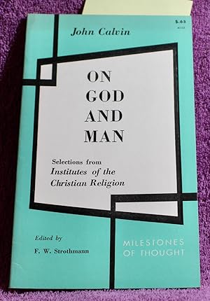 JOHN CALVIN ON GOD AND MAN