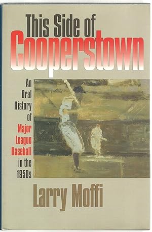 Immagine del venditore per This Side of Cooperstown: An Oral History of Major League Baseball in the 1950s venduto da Sabra Books