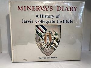 Seller image for Minerva's Diary: A History Of Jarvis Collegiate Institute for sale by Reeve & Clarke Books (ABAC / ILAB)