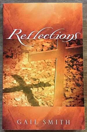 Reflections: A Devotional of Poetry, Scripture and Prayer Intended to Draw You Closer to Jesus