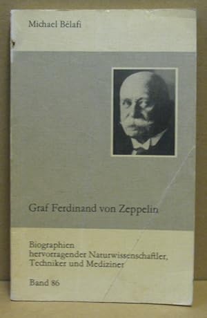 Bild des Verkufers fr Ferdinand Graf von Zeppelin. (Biographien hervorragender Naturwissenschaftler, Techniker und Mediziner, Band 86) zum Verkauf von Nicoline Thieme