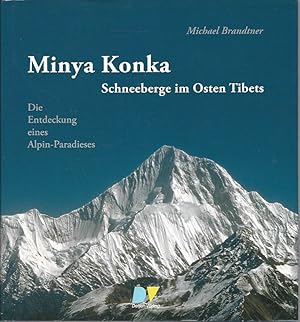 Minya Konka. Schneeberge im Osten Tibets. Die Entdeckung eines Alpin-Paradieses.