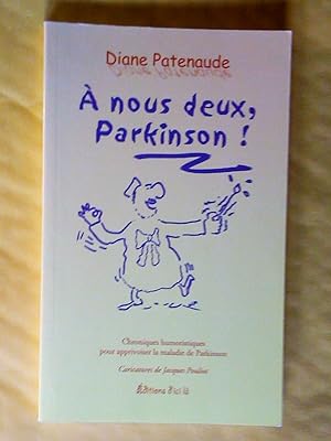 À nous deux, Parkinson! : chroniques humoristiques pour apprivoiser la maladie de Parkinson