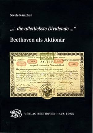 Image du vendeur pour die allerliebste Dividende .". Beethoven als Aktionr. Verein Beethoven-Haus Bonn: Jahresgaben des Vereins Beethoven-Haus ; H. 22 mis en vente par ACADEMIA Antiquariat an der Universitt