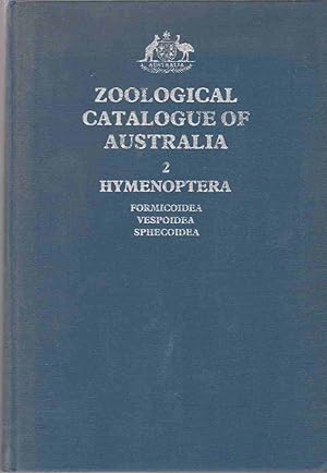 Imagen del vendedor de ZOOLOGICAL CATALOGUE OF AUSTRALIA Volume 2 Hymenoptera: Formicoidea, Vespoidea and Sphecoidea a la venta por Easton's Books, Inc.