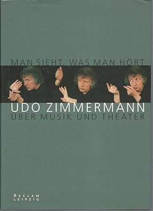Imagen del vendedor de Man sieht, was man hrt. Udo Zimmermann ber Musik und Theater. a la venta por Lewitz Antiquariat