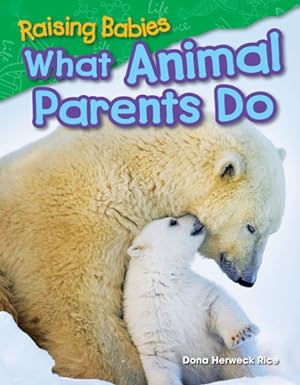 Imagen del vendedor de Raising Babies : What Animal Parents Do a la venta por GreatBookPrices