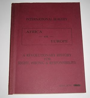 International Slavery. [Africa vs. Europa. A revolutionary History for Right, Wrong & Responsibil...