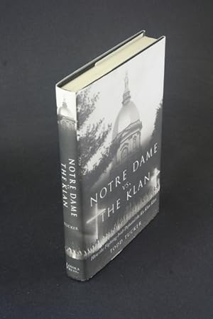 Imagen del vendedor de Notre Dame vs. the Klan: how the Fighting Irish defeated the Ku Klux Klan. a la venta por Steven Wolfe Books