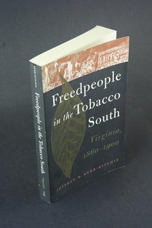 Bild des Verkufers fr Freedpeople in the tobacco South: Virginia, 1860-1900. zum Verkauf von Steven Wolfe Books