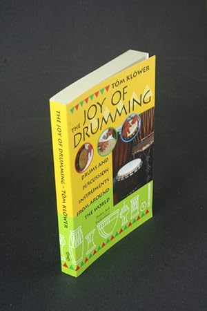 Seller image for The joy of drumming: drums and percussion instruments from around the world. Translated from the German by Tony Langam and Plym Peters for sale by Steven Wolfe Books