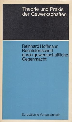 Immagine del venditore per Rechtsfortschritt durch gewerkschaftliche Gegenmacht. Theorie und Praxis der Gewerkschaften venduto da Versandantiquariat Nussbaum