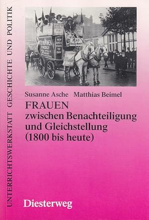 Bild des Verkufers fr Frauen - zwischen Benachteiligung und Gleichstellung (1800 bis heute). / Unterrichtswerkstatt Geschichte und Politik zum Verkauf von Versandantiquariat Nussbaum