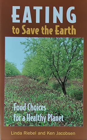 Image du vendeur pour Eating to Save the Earth: Food Choices for a Healthy Planet mis en vente par Literaticus