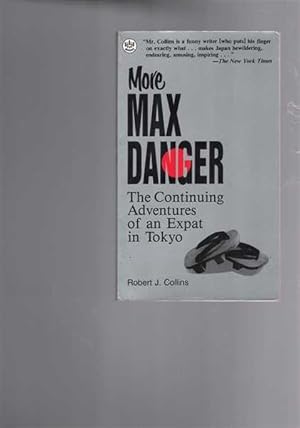 More Max Danger : The Continuing Adventures of an Expat in Tokyo