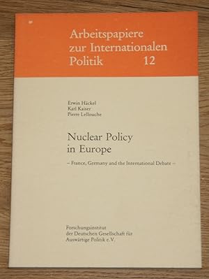 Seller image for Nuclear policy in Europe. France, Germany and the international Debate. [Arbeitspapiere zur internationalen Politik 12] for sale by Antiquariat Gallenberger