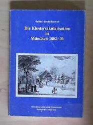 Die Klostersäkularisation in München 1802/03