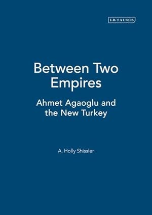 Seller image for Between Two Empires: Ahmet Agaoglu and the New Turkey [Hardcover ] for sale by booksXpress
