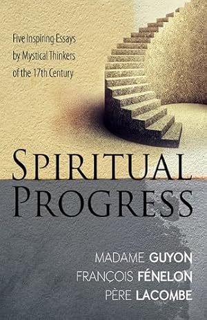 Immagine del venditore per Spiritual Progress: Five Inspiring Essays by Mystical Thinkers of the 17th Century [Soft Cover ] venduto da booksXpress