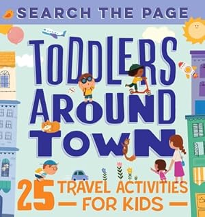 Image du vendeur pour Search the Page Toddlers Around Town: 25 Travel Activities for Kids (Paperback or Softback) mis en vente par BargainBookStores