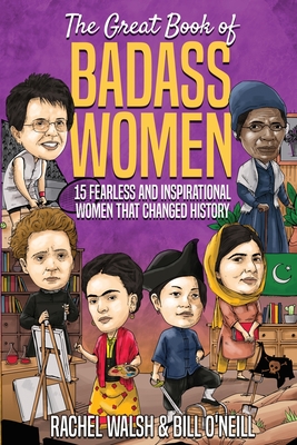 Imagen del vendedor de The Great Book of Badass Women: 15 Fearless and Inspirational Women that Changed History (Paperback or Softback) a la venta por BargainBookStores