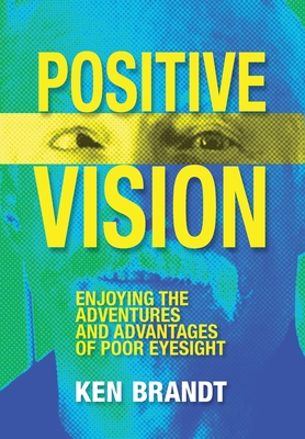 Immagine del venditore per Positive Vision: Enjoying the Adventures and Advantages of Poor Eyesight (Hardback or Cased Book) venduto da BargainBookStores
