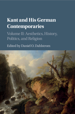 Immagine del venditore per Kant and His German Contemporaries: Volume 2, Aesthetics, History, Politics, and Religion (Paperback or Softback) venduto da BargainBookStores