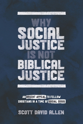 Imagen del vendedor de Why Social Justice Is Not Biblical Justice: An Urgent Appeal to Fellow Christians in a Time of Social Crisis (Paperback or Softback) a la venta por BargainBookStores