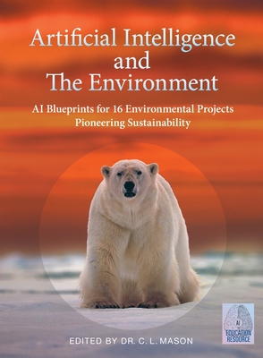 Seller image for Artificial Intelligence and The Environment: AI Blueprints for 16 Environmental Projects Pioneering Sustainability (Paperback or Softback) for sale by BargainBookStores