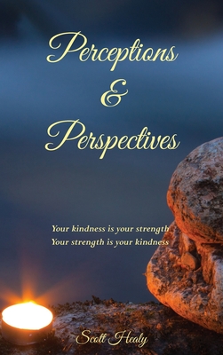 Seller image for Perceptions & Perspectives: Your kindness is your strength. Your strength is your kindness (Hardback or Cased Book) for sale by BargainBookStores
