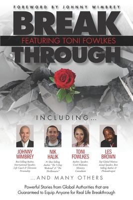 Imagen del vendedor de Break Through Featuring Toni Fowlkes: Powerful Stories from Global Authorities That Are Guaranteed to Equip Anyone for Real Life Breakthrough (Paperback or Softback) a la venta por BargainBookStores