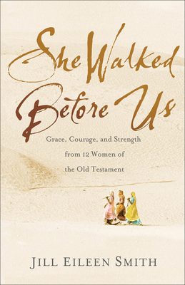 Seller image for She Walked Before Us: Grace, Courage, and Strength from 12 Women of the Old Testament (Paperback or Softback) for sale by BargainBookStores