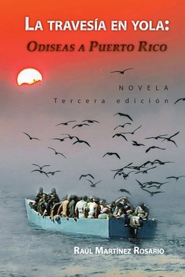 Imagen del vendedor de La traves�a en yola: Odiseas a Puerto Rico (Paperback or Softback) a la venta por BargainBookStores