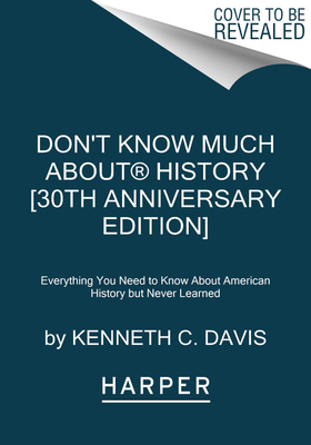 Seller image for Don't Know Much About(r) History [30th Anniversary Edition]: Everything You Need to Know about American History But Never Learned (Paperback or Softback) for sale by BargainBookStores