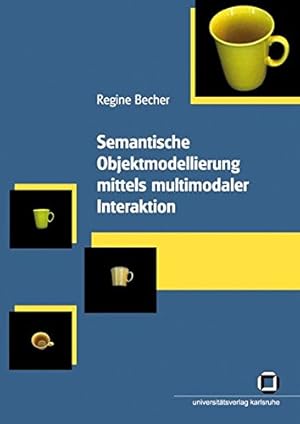 Semantische Objektmodellierung mittels multimodaler Interaktion