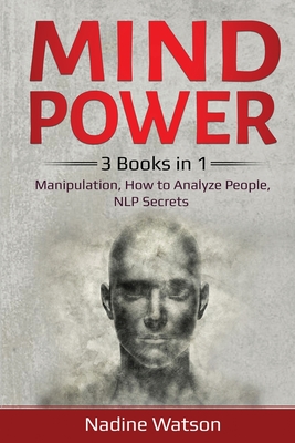 Imagen del vendedor de Mind Power: 3 Books in 1: Manipulation, How to Analyze People, NLP Secrets (Paperback or Softback) a la venta por BargainBookStores