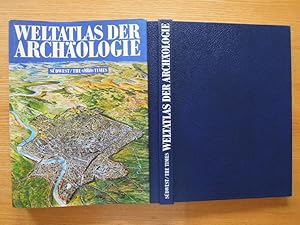 Weltatlas der Archäologie. Mit 275 Karten, 900 Farbbildern, Plänen und Diagrammen. Übersetzung au...