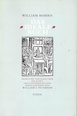 Das ideale Buch - Essays und Vorträge über die Kunst des schönen Buches. Herausgegeben von Willia...