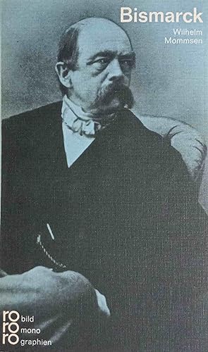 Otto von Bismarck in Selbstzeugnissen und Bilddokumenten. [Bibliographie: Klaus Malettke] / rowoh...