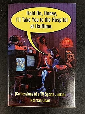 Bild des Verkufers fr Hold On, Honey, I'll Take You to the Hospital at Halftime: Confessions of a TV Sports Junkie zum Verkauf von Bear Street Books and Records