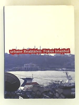 Seller image for Urbane Realitten: Fokus Istanbul, [anlsslich der Ausstellung Urbane Realitten: Fokus Istanbul im Martin-Gropius-Bau, Berlin, 9. Juli - 3. Oktober 2005] for sale by Leserstrahl  (Preise inkl. MwSt.)