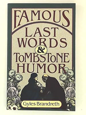 Imagen del vendedor de Famous Last Words and Tombstone Humor a la venta por Leserstrahl  (Preise inkl. MwSt.)